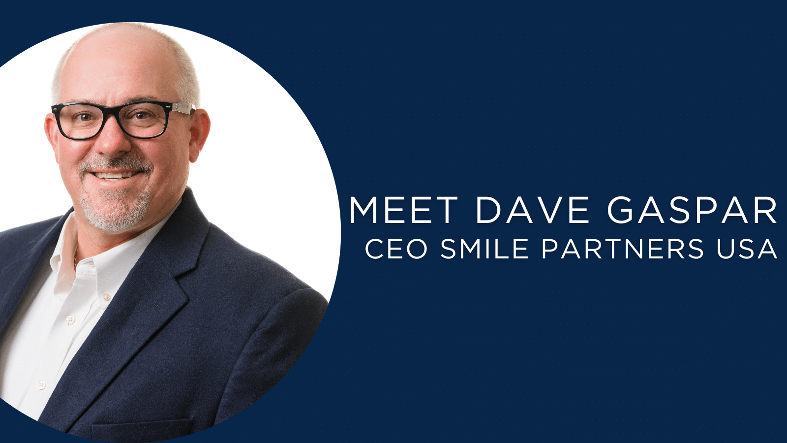 Dave Gaspar CEO Smile Partners USA